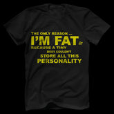 The Only Reason I'm Fat Men’s Big and Tall T-Shirt